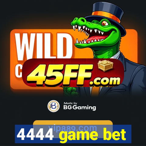 4444 game bet